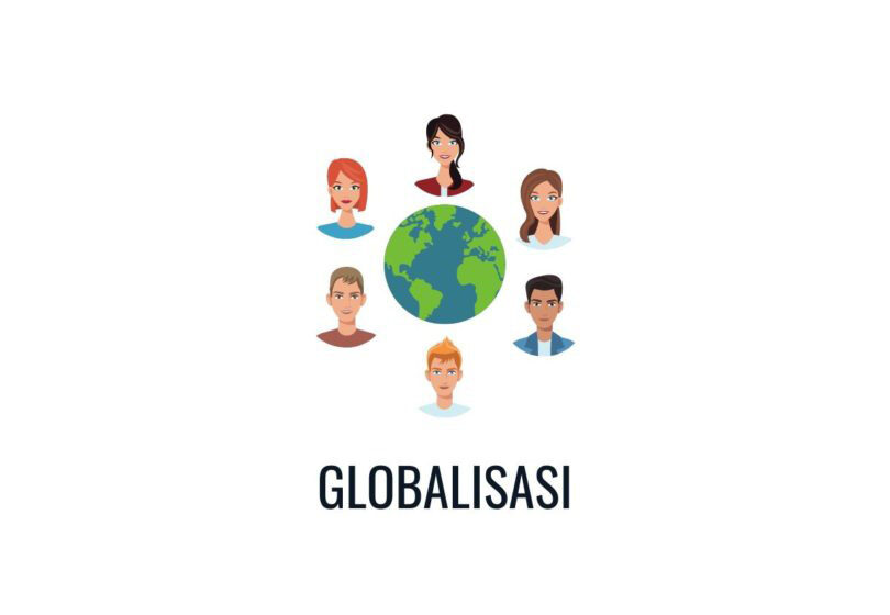  Globalisasi: Pengertian, Teori, Ciri-ciri, Dampak Dll